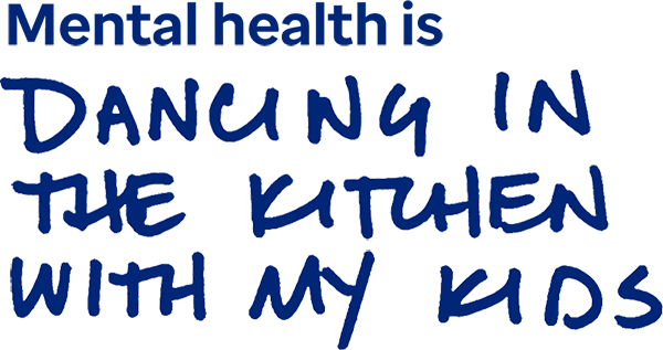 Mental health is dancing in the kitchen with my kids